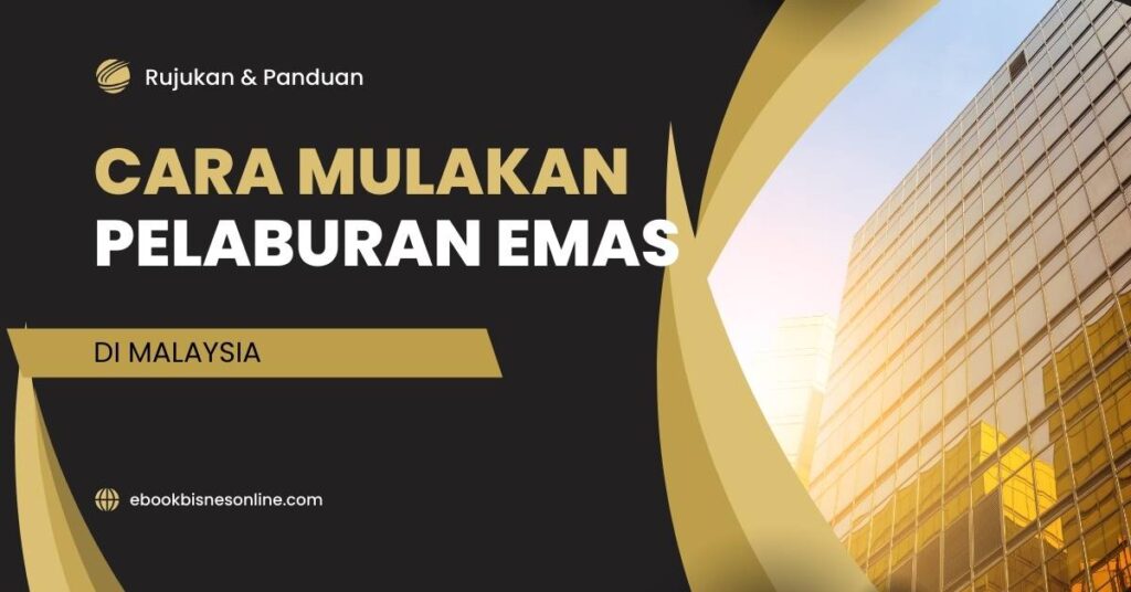 Cara Mulakan Pelaburan Emas Terbaik Di Malaysia 2024